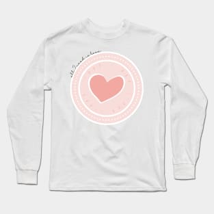 All I Need is Love Long Sleeve T-Shirt